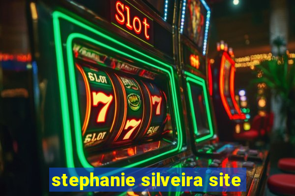 stephanie silveira site